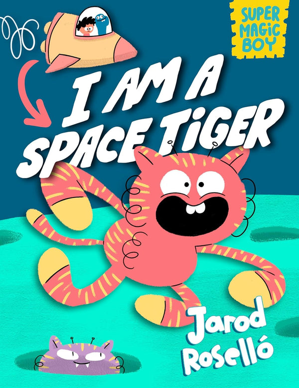 Super Magic Boy: I Am a Space Tiger: (A Graphic Novel) By Jarod Roselló