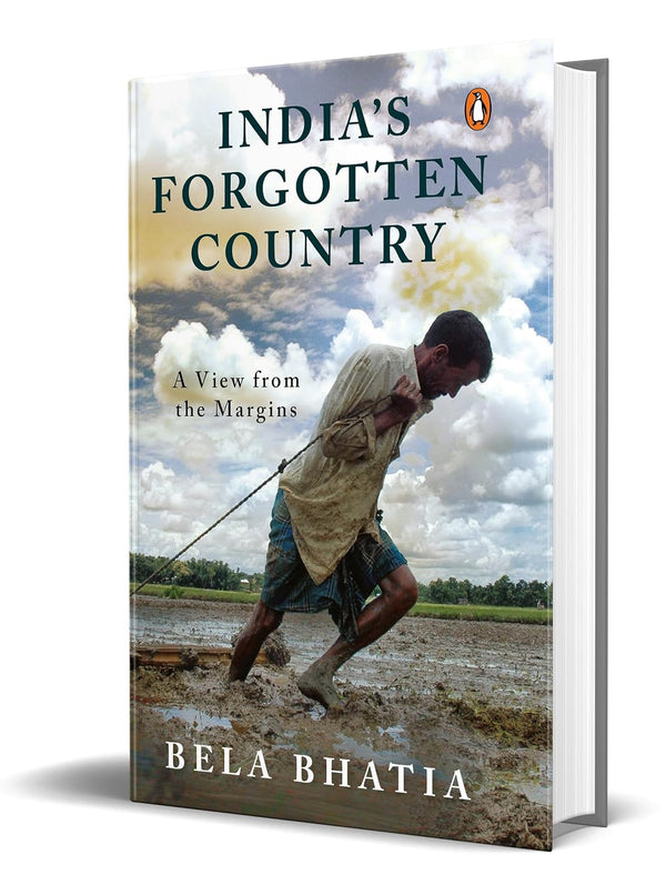 India's Forgotten Country: A View From the Margins by Bela Bhatia