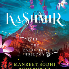 Kashmir: Book 3 of The Partition Trilogy by Manreet Sodhi Someshwar