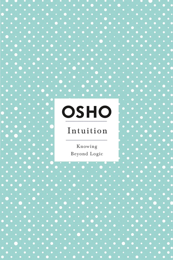 Intuition (Osho Insights for a New Way of Living) [Paperback] Osho  by Osho (Author)