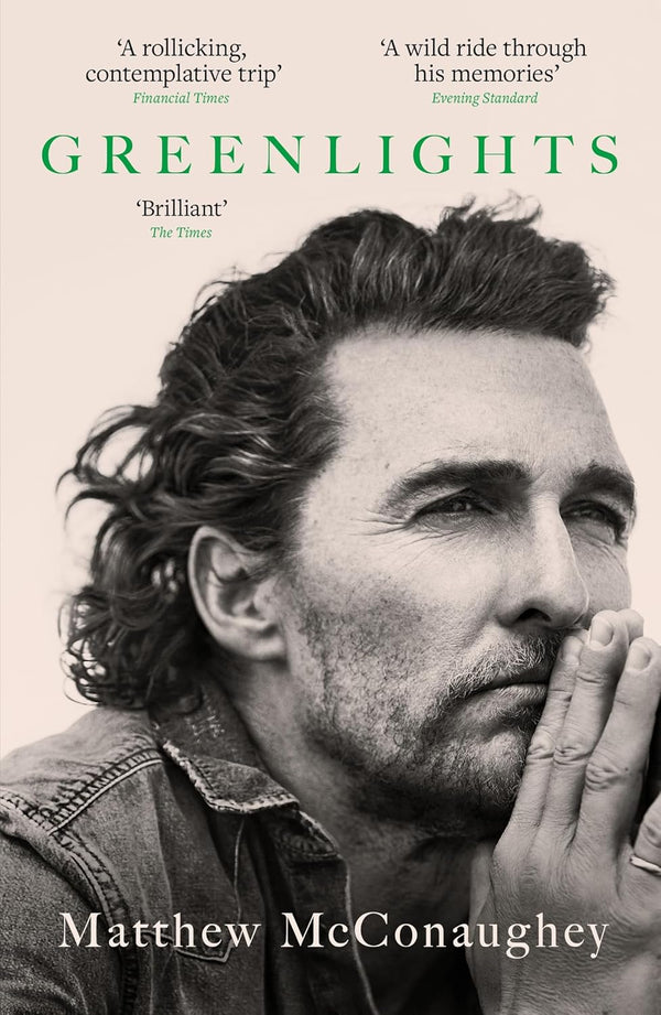 Greenlights: Raucous stories and outlaw wisdom from the Academy Award-winning actor by Matthew McConaughey