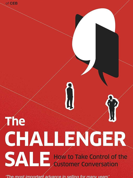 Challenger Sale : Taking Control of the by Matthew Dixon and Brent Adamson