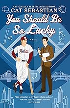 You Should Be So Lucky: A Novel by Cat Sebastian