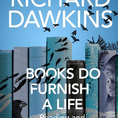 Books Do Furnish a Life: Reading and Writing Science  Richard Dawkins