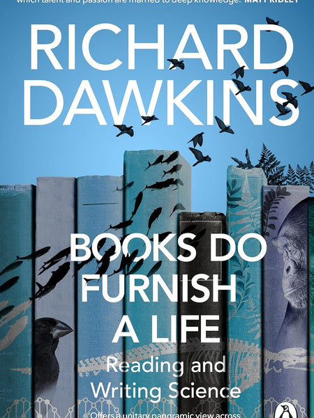 Books Do Furnish a Life: Reading and Writing Science  Richard Dawkins