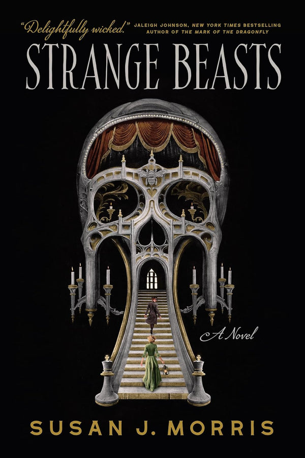 Strange Beasts: A thrilling gaslamp fantasy full of stabby heroines, slow-burn romance and mortal peril by Susan J. Morris