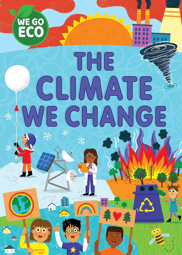 WE GO ECO: The Climate We Change by Katie Woolley and Sophie Foster