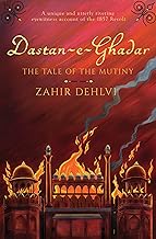 Dastan-E-Ghadar : The Tale Of The Mutiny by Zahir Dehlvi