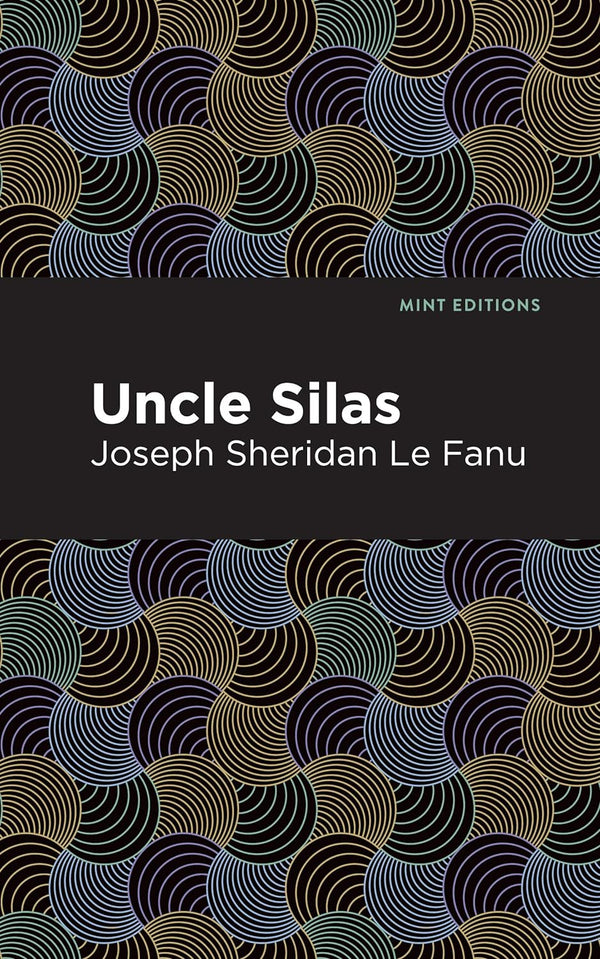 Uncle Silas: A Tale of Bartram-Haugh (Mint Editions) by Joseph Sheridan Le Fanu