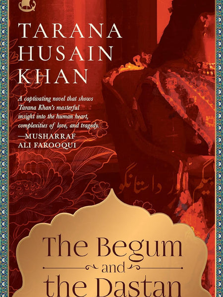 The Begum and the Dastan  by Khan Tarana Husain