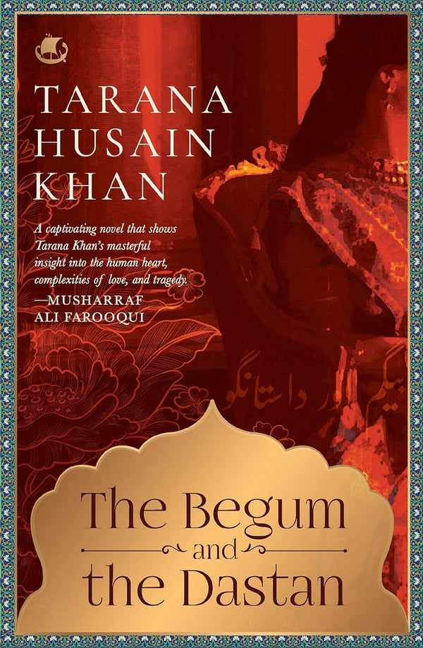 The Begum and the Dastan  by Khan Tarana Husain