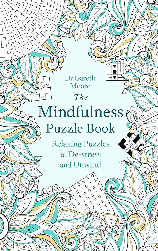 The Mindfulness Puzzle Book: Relaxing Puzzles to De-stress and Unwind (Puzzle Books)  Book by Gareth Moore