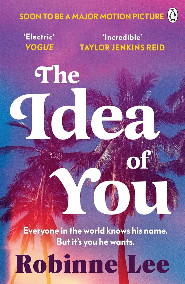 The Idea of You: The addictive and unforgettable Richard and Judy love story that will keep you up all night! by Robinne Lee