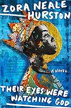 Their Eyes Were Watching God: A Novel by Zora Neale Hurston