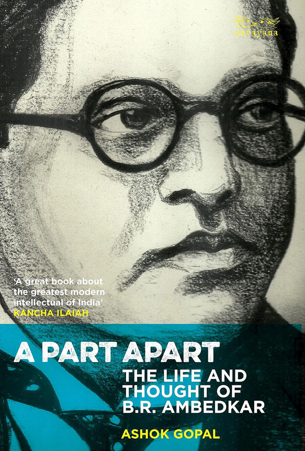 A Part Apart: The Life and Thought of B.R. Ambedkar by Ashok Gopal