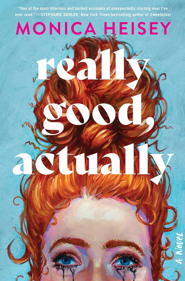 Really Good, Actually: A Novel by Monica Heisey