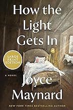 How the Light Gets In: A Novel by Joyce Maynard