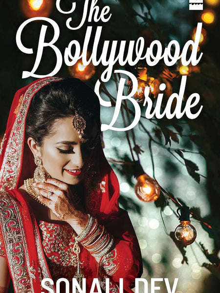 The Bollywood Bride by Sonali Dev (Author)