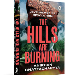 The Hills are Burning by Anirban Bhattacharyya