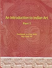 An Introduction To Indian Art Part 1 : Textbook In Fine Arts For Class 11 - 11144 by NCERT