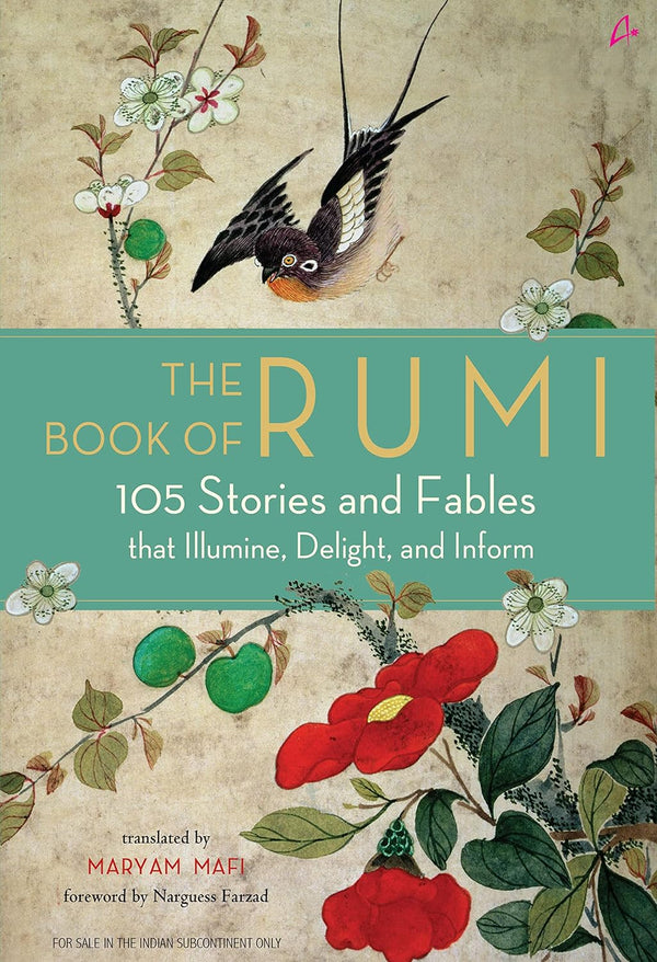 The Book of Rumi: 105 Stories and Fables that Illumine, Delight, and Inform by Rumi and Maryam Mafi