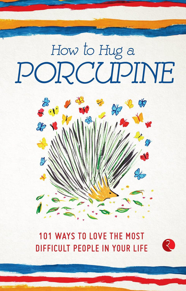 HOW TO HUG A PORCUPINE by Debbie Joffe Ellis