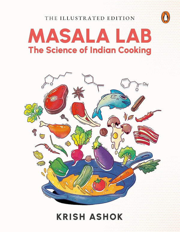 Masala Lab: The Science of Indian Cooking (Illustrated Editon) by Ashok Krish