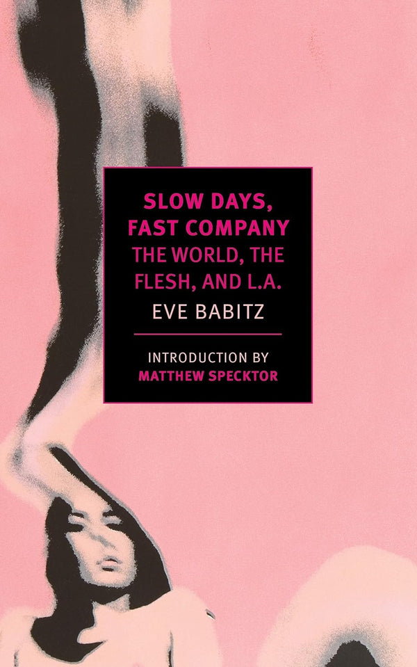 Slow Days, Fast Company by Eve Babitz and Matthew Specktor