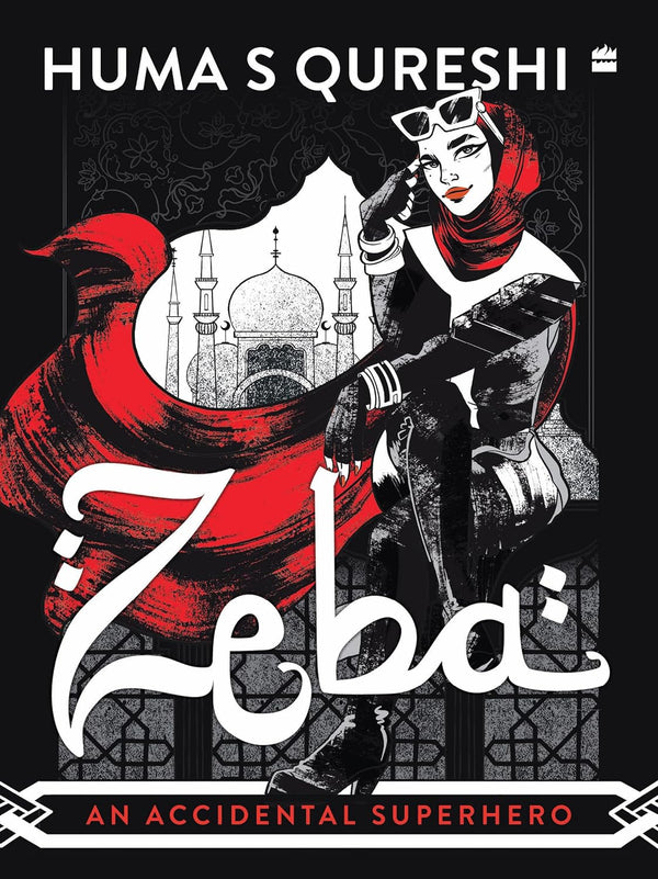 Zeba: An Accidental Superhero by Huma S Qureshi