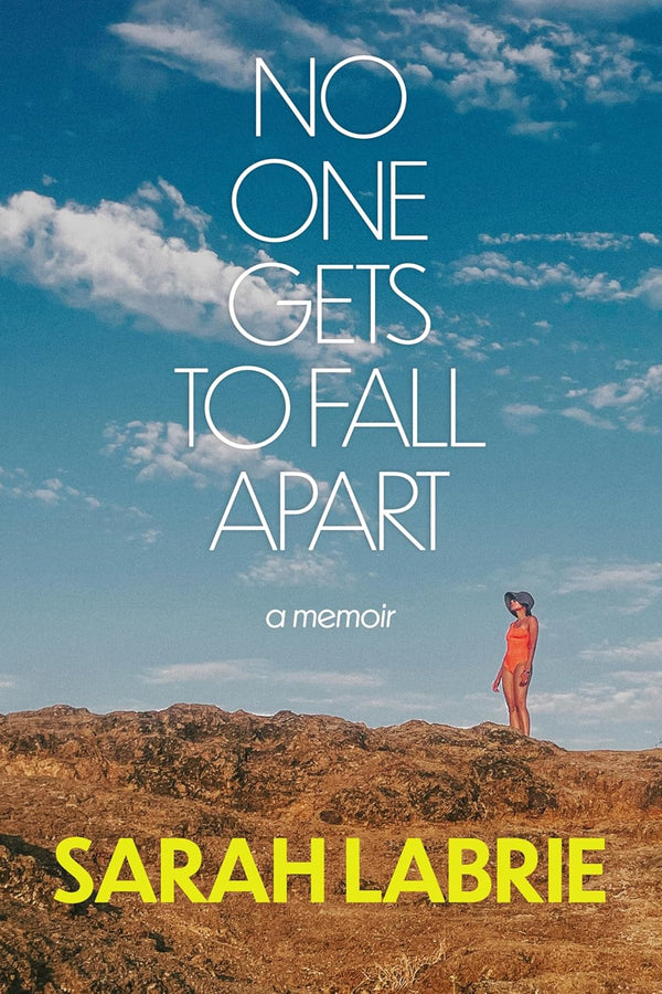 No One Gets to Fall Apart by Sarah Labrie