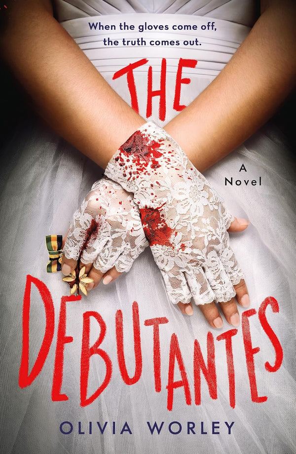 The Debutantes: A Novel by Olivia Worley