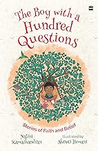 The Boy with a Hundred Questions: Stories of Faith and Belief by Nalini Ramachandran and Shruti Heman