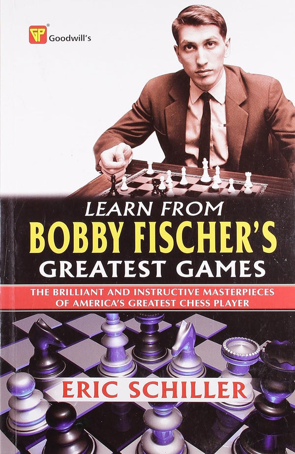 Learn from Bobby Fischer's Greatest Games by Eric Schiller