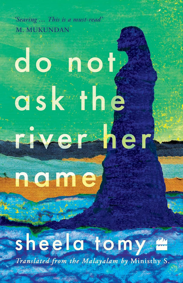 Do Not Ask the River Her Name by Sheela Tomy