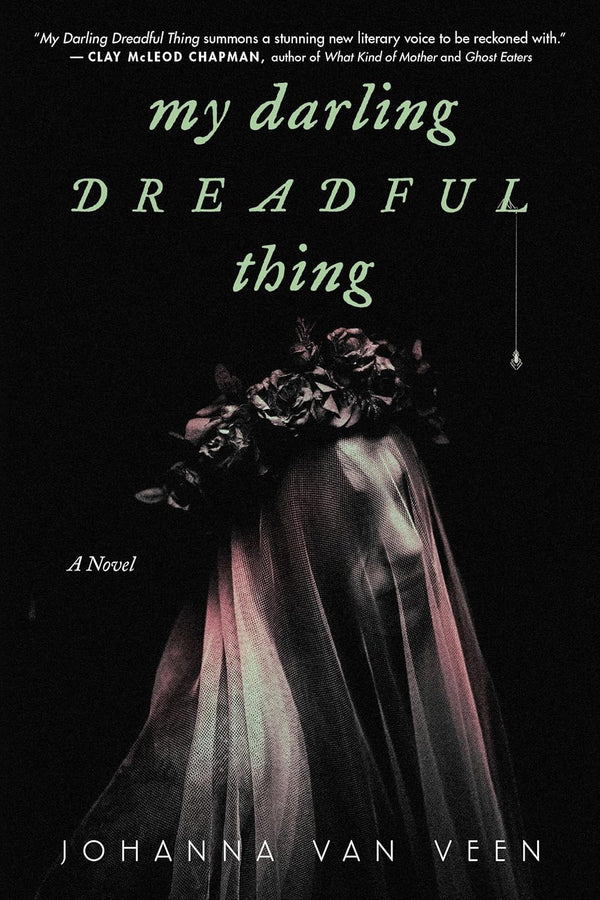 My Darling Dreadful Thing: A Novel by Johanna van Veen