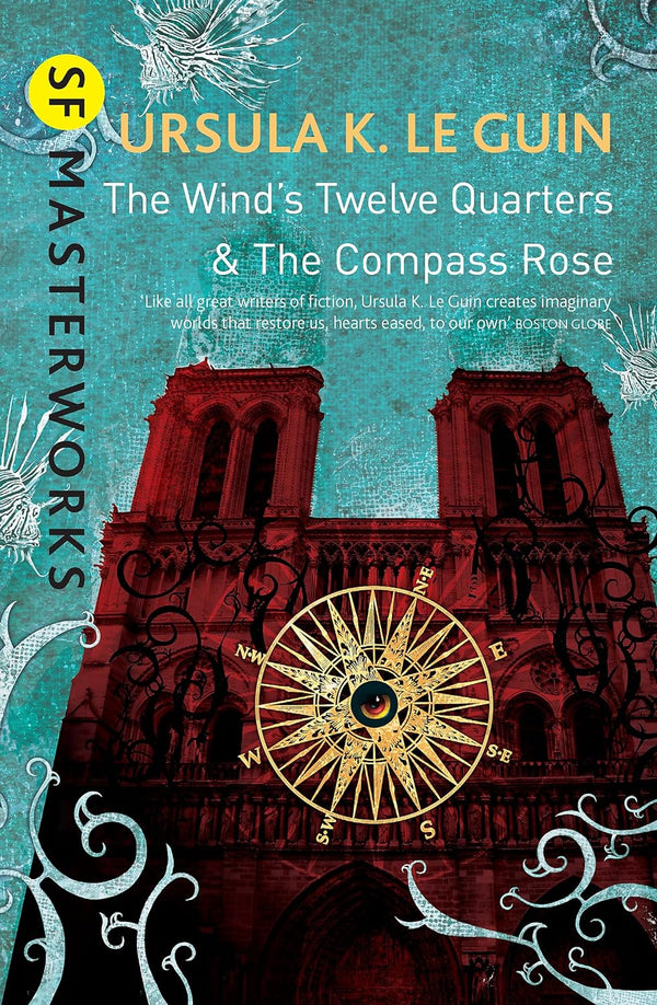 THE WIND'S TWELVE QUARTERS AND THE COMPASS ROSE (SF MASTERWORKS) by Ursula K. Le Guin