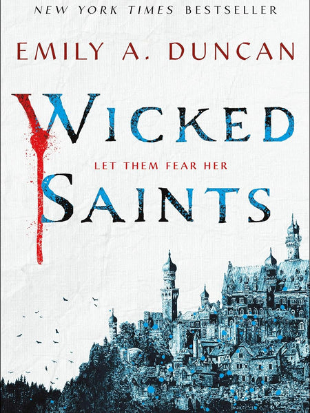 Wicked Saints: A Novel (Something Dark and Holy Book 1) by Emily A. Duncan