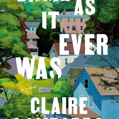 Same As It Ever Was by Claire Lombardo