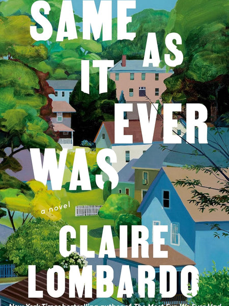 Same As It Ever Was by Claire Lombardo