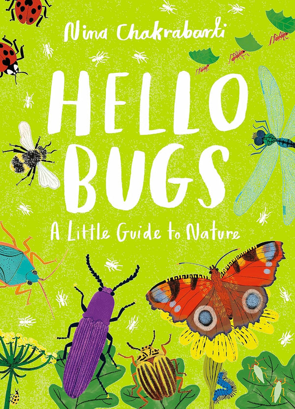 HELLO BUGS: A Little Guide to Nature (Little Guides to Nature) by NINA CHAKRABARTI