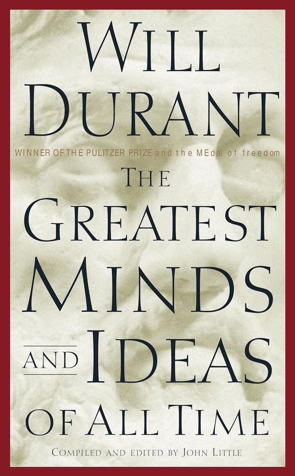 Greatest Minds And Ideas Of All Times by Will Durant