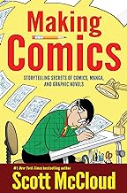 Making Comics: Storytelling Secrets of Comics, Manga and Graphic Novels by Scott McCloud