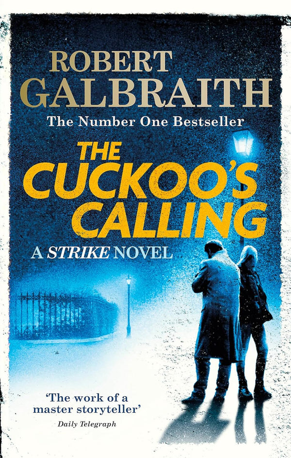 THE CUCKOO'S CALLING: CORMORAN STRIKE BOOK 1 by Robert Galbraith