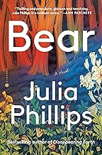 Bear: A Novel by Julia Phillips