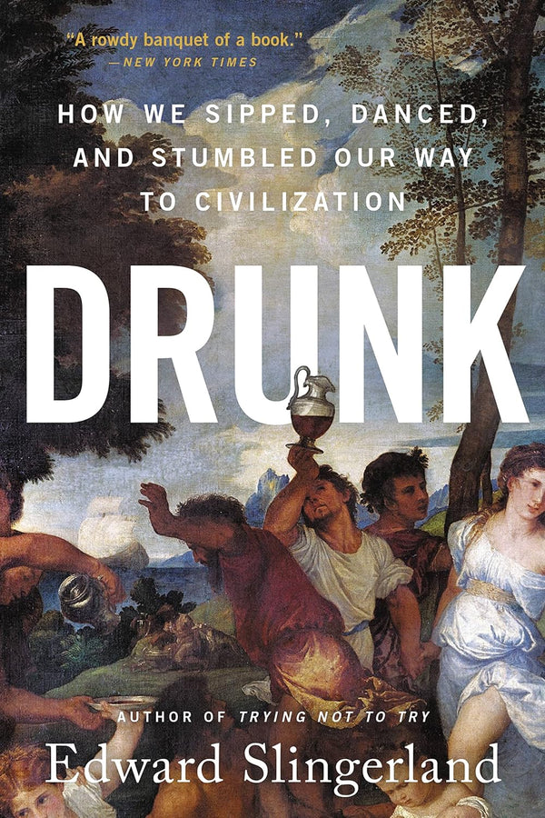 DRUNK by Edward Slingerland