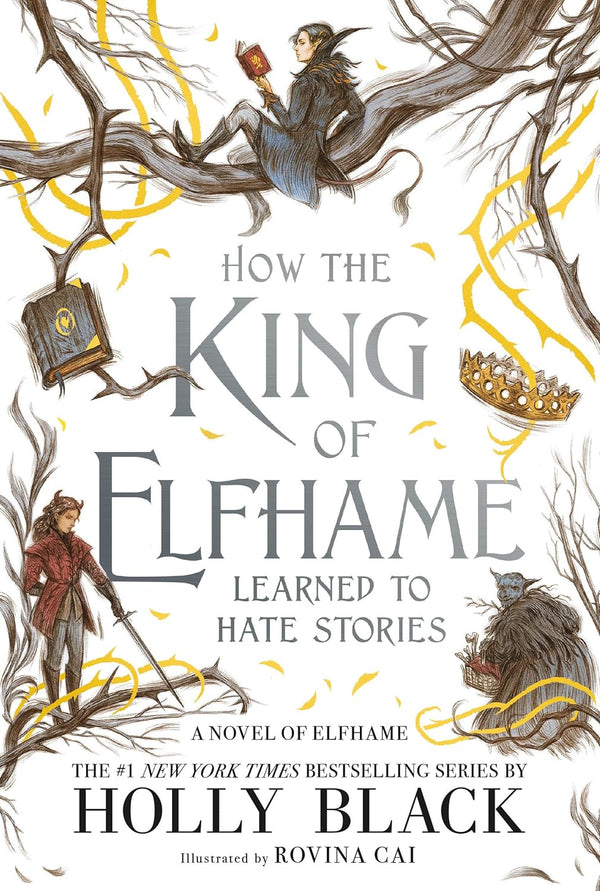 How the King of Elfhame Learned to Hate Stories (The Folk of the Air) by Holly Black and Rovina Cai