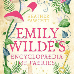 Emily Wilde's Encyclopaedia of Faeries by Heather Fawcett