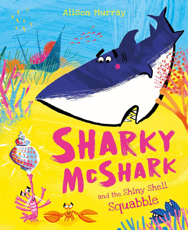 Sharky McShark and the Shiny Shell Squabble by Alison Murray