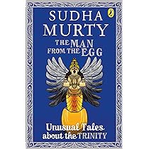 Sudha Murty's The Man From The Egg: Unusual Tales About The Trinity