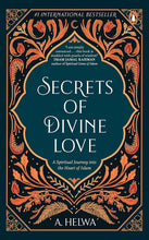 Secrets of Divine Love: A Spiritual Journey into the Heart of Islam By A. Helwa